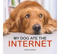 My Dog Ate the Internet