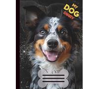My Dog Diary - Notizbuch mit Blue Heeler Motiv: 120 Seiten liniert | 8,25 x 11 Zoll | Journal & Geschenk für Hundebesitzer, Schule, Studium und Alltag