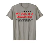 My Dog is a Democrat Lays Around All Day Expects Me Feed Him Camiseta