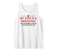 My Dog is a Democrat Lays Around All Day Expects Me Feed Him Camiseta sin Mangas