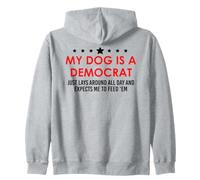 My Dog is a Democrat Lays Around All Day Expects Me Feed Him Sudadera con Capucha