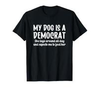 My Dog is a Democrat Lays Around All Day Expects Me to Feed Camiseta