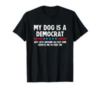 My Dog is a Democrat Lays Around All Day Expects Me to Feed Camiseta