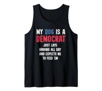 My Dog is a Democrat Lays Around and Expects Me to Feed tee Camiseta sin Mangas
