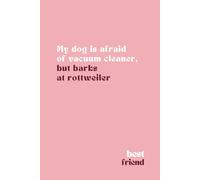 My Dog is Afraid Of Vacuum Cleaner: But Barks at Rottweiler | 100 Unlined Pages 6x9