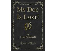 My Dog Is Lost! (Classic Reprint)