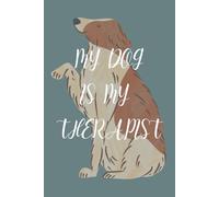 My Dog is My Therapist: Funny Gift Notebook for Dog Lovers