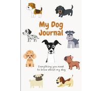 My Dog Journal: Everything you need to know about my Dog! Prompted Journal, Perfect Gift for a Dog Owner.