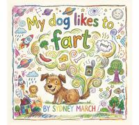 My Dog Likes to Fart: A You Read, I Draw Picture Book!
