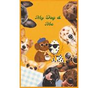 My Dog & Me: A Daily Journal for Dog Lovers to Capture Memories, Thoughts, and Paw-fect Moments.
