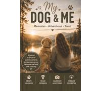My Dog & Me: Preserve memories, track progress, and celebrate the special bond with your dog