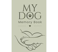 My Dog Memory Book: A Keepsake Journal to Preserve Photos, Adventures, Walks, and Special Moments with Your Best Friend