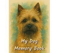 My Dog Memory Book: Remembrance and Grief Journal for Loss of Dog - Cairn Terrier Dog