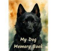 My Dog Memory Book: Remembrance and Grief Journal for Loss of Dog - Schipperke Dog