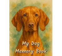 My Dog Memory Book: Remembrance and Grief Journal for Loss of Dog - Vizsla Dog