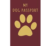 My Dog Passport: Dog vaccine record book agenda to track vaccination and health visits to the veterinary - sized 6 X 9 with 100 Pages