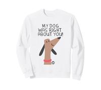 My Dog Right About You Sudadera