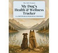 My Dog’s Health & Wellness Tracker: A 12 month Health Journal for Dogs