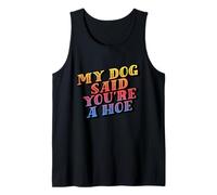 My Dog Said You're A Hoe - Funny Vintage Humor Tee Camiseta sin Mangas