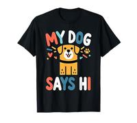 My Dog Says Hi Pet Owner Companion Greetings ||- Camiseta