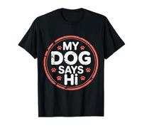 My Dog Says Hi Pet Owner Companion Greetings |----- Camiseta