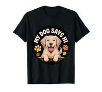 My Dog Says Hi Pet Owner Companion Greetings ------ Camiseta