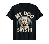 My Dog Says Hi Pet Owner Companion Greetings |- Camiseta