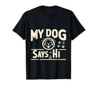 My Dog Says Hi Pet Owner Companion Greetings ||- Camiseta