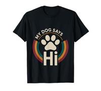 My Dog Says Hi Pet Owner Companion Greetings - Camiseta