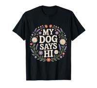 My Dog Says Hi Pet Owner Companion Greetings ----- Camiseta