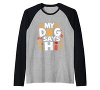 My Dog Says Hi Pet Owner Companion Greetings -- Camiseta Manga Raglan