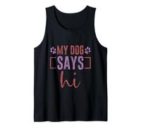My Dog Says Hi Pet Owner Companion Greetings Camiseta sin Mangas