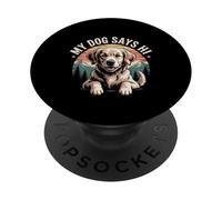 My Dog Says Hi Pet Owner Companion Greetings |- PopSockets PopGrip Adhesivo