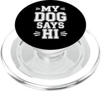 My Dog Says Hi Pet Owner Companion Greetings |- PopSockets PopGrip para MagSafe