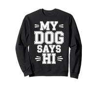 My Dog Says Hi Pet Owner Companion Greetings |- Sudadera