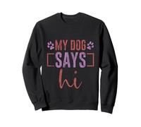 My Dog Says Hi Pet Owner Companion Greetings Sudadera