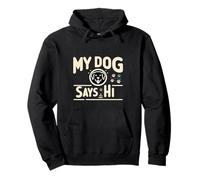 My Dog Says Hi Pet Owner Companion Greetings ||- Sudadera con Capucha