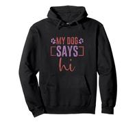 My Dog Says Hi Pet Owner Companion Greetings Sudadera con Capucha