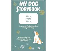 MY DOG STORYBOOK: A Guided Memory Book for Pet Lovers to Record Every Special Moment