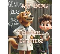 My Dog Thinks... Genius.