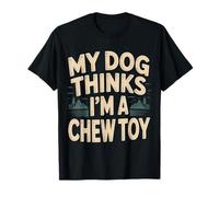 My Dog Thinks I'm A Chew Toy Pet Jokes Fur Companion - Camiseta