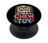 My Dog Thinks I'm A Chew Toy Pet Jokes Fur Companion - PopSockets PopGrip Adhesivo