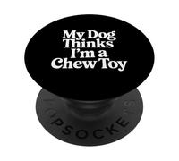 My Dog Thinks I'm A Chew Toy Pet Jokes Fur Companion - PopSockets PopGrip Adhesivo