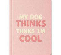 MY DOG THINKS I'M COOL: 8.5 x 11 Blank Lined Notebook Journal - Funny Saying