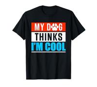 My Dog Thinks I'm Cool - Divertido amante del dueño de cachorros Camiseta