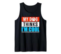 My Dog Thinks I'm Cool - Divertido amante del dueño de cachorros Camiseta sin Mangas