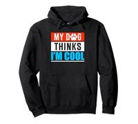 My Dog Thinks I'm Cool - Divertido amante del dueño de cachorros Sudadera con Capucha
