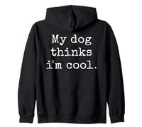 My Dog Thinks I'm Cool - Divertido humor sarcástico para amantes de las mascotas Sudadera con Capucha