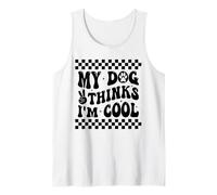 My Dog Thinks I'm Cool Funny Dog Mom Dog Lover Camiseta sin Mangas