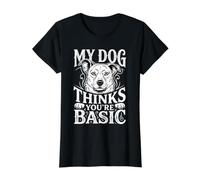 My Dog Thinks You'Re Basic Sassy Pet Banters ||- Camiseta gráfica económica, Mujer, Negro, M